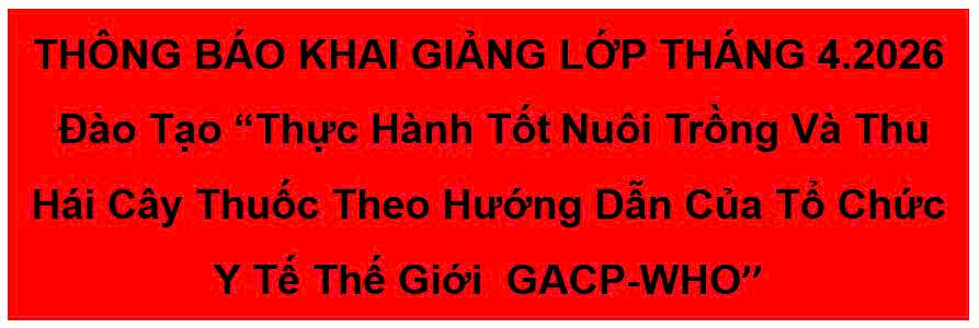 THÔNG BÁO TUYỂN SINH LỚP ĐÀO TẠO GACP - WHO THÁNG 4 - NĂM 2026
